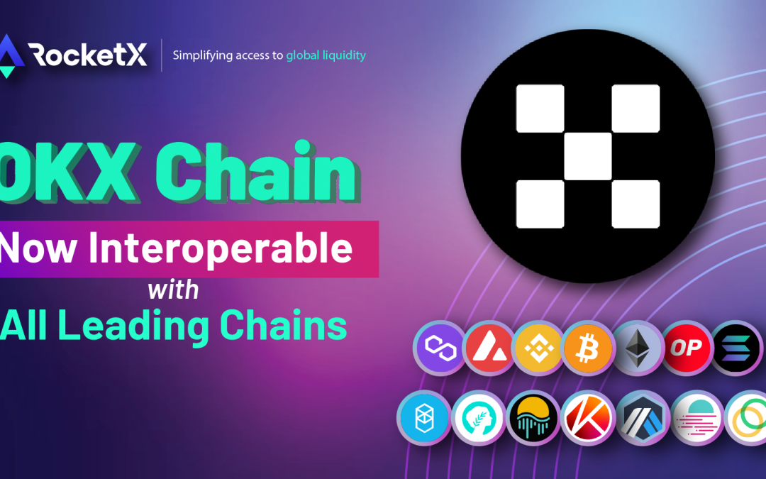 RocketX Boosts Interoperability of OKC (OKX Chain) with 15 Leading Blockchains – Bitcoin, Ethereum, etc