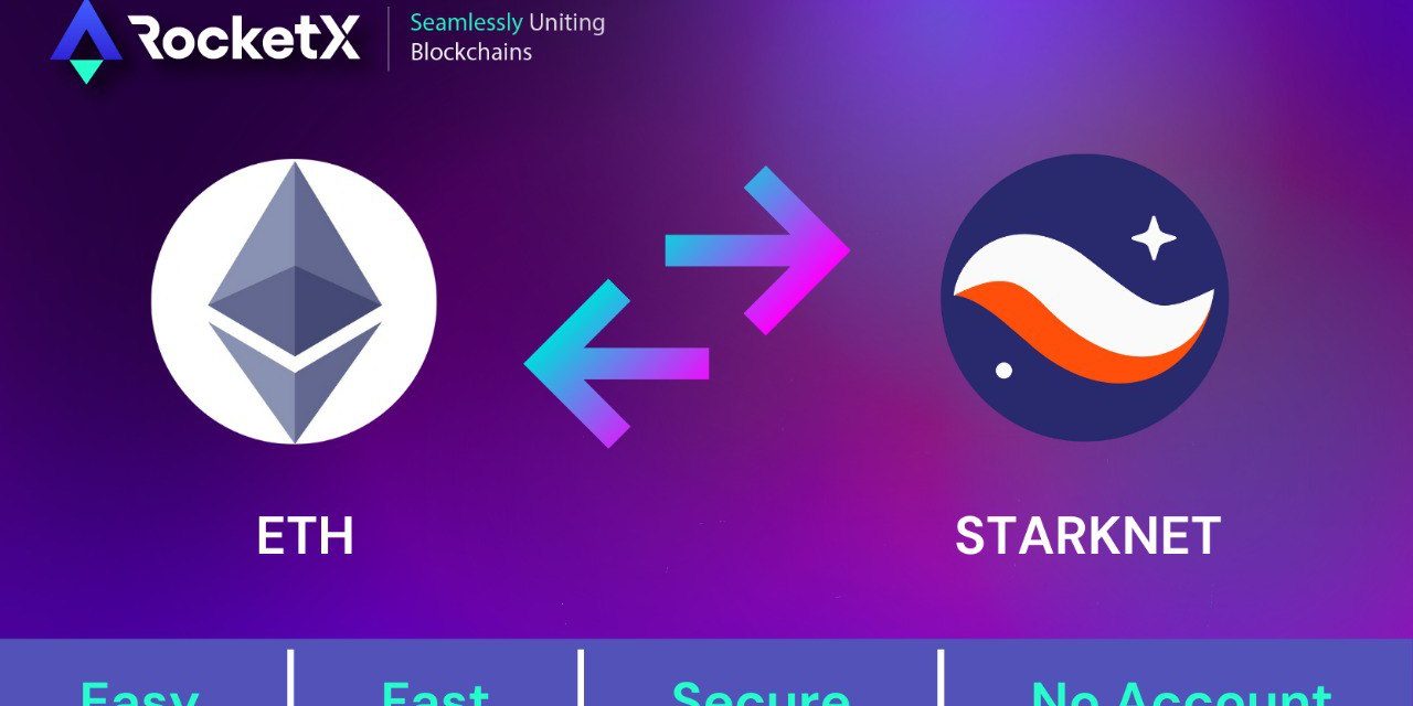 How to Bridge to StarkNet Using RocketX: A Step-by-Step Guide